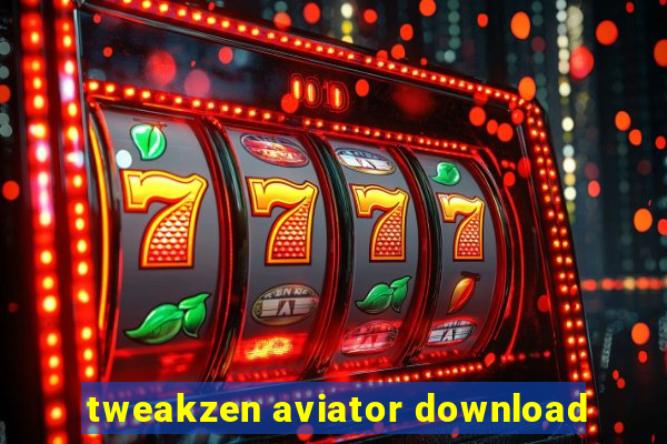 tweakzen aviator download